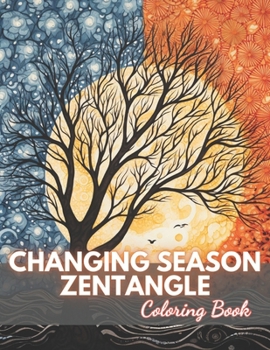 Paperback Changing Season Zentangle Coloring Book: New and Exciting Designs Book