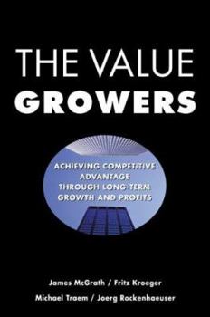 Hardcover The Value Growers: Achieving Competitive Advantage Through Long-Term Growth and Profits Book