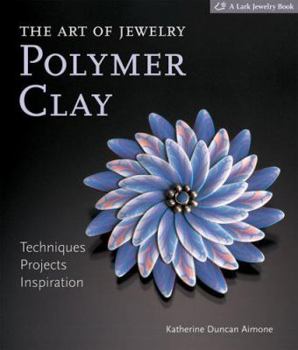 Hardcover The Art of Jewelry: Polymer Clay: Techniques, Projects, Inspiration Book