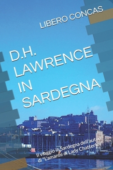 D.H. LAWRENCE IN SARDEGNA: Il viaggio in Sardegna dell'autore di "L'amante di Lady Chatterley" (Italian Edition)