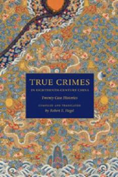 Hardcover True Crimes in Eighteenth-Century China: Twenty Case Histories Book