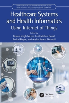 Healthcare Systems and Health Informatics : Using Internet of Things