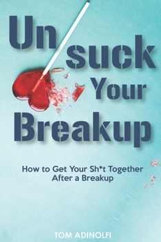 Paperback UnSuck Your Breakup: How To Get Your Sh*t Together After A Breakup Book