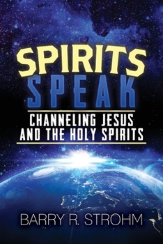 Paperback Spirits Speak: Channeling Jesus and the Holy Spirits Book