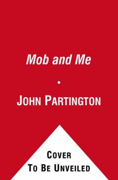 Hardcover The Mob and Me: Wise Guys and the Witness Protection Program Book