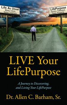 Paperback LIVE Your LifePurpose: A Journey to Discovering, and Living Your LifePurpose Book