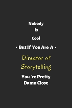 Paperback Nobody is cool but if you are a Director of Storytelling you're pretty damn close: notebook, perfect gift for Director of Storytelling Book