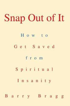 Paperback Snap Out of It: How to Get Saved from Spiritual Insanity Book