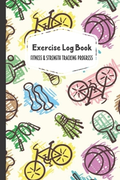 Exercise Log Book Fitness & Strength Tracking Progress: Sports Themed 90 Day Goal Setting & Workout Tracker for Fitness & Weight Loss