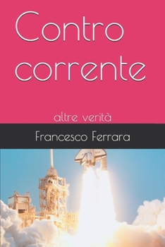 Paperback Contro corrente: altre verità [Italian] Book
