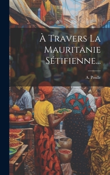 Hardcover À Travers La Mauritanie Sétifienne... [French] Book