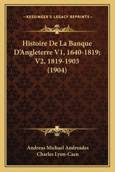 Paperback Histoire De La Banque D'Angleterre V1, 1640-1819; V2, 1819-1903 (1904) [French] Book