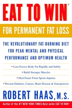 Paperback Eat to Win for Permanent Fat Loss: The Revolutionary Fat-Burning Diet for Peak Mental and Physical Performance and Optimum Health Book