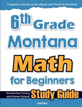 Paperback 6th Grade Montana Math for Beginners: Standardized Testing and Home School Study Guide Book