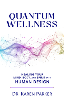 Paperback Quantum Wellness: Healing Your Mind, Body, and Spirit with Human Design Book