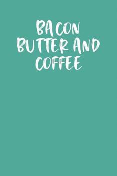 Paperback Bacon Butter and Coffee: Keto Diet Planner Book