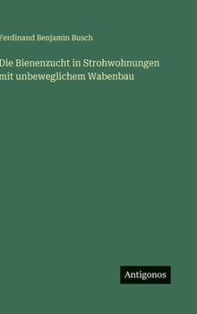 Die Bienenzucht in Strohwohnungen mit unbeweglichem Wabenbau