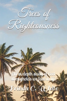 Paperback Trees of Righteousness: An in-depth study of root strongholds Book