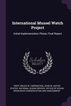 International Mussel Watch Project: initial implementation phase, final report