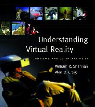 Hardcover Understanding Virtual Reality: Interface, Application, and Design (The Morgan Kaufmann Series in Computer Graphics) Book