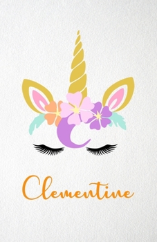 Clementine A5 Lined Notebook 110 Pages: Funny Blank Journal For Lovely Magical Unicorn Face Dream Family First Name Middle Last Surname. Unique Student Teacher Scrapbook/ Composition Great For Home Sc