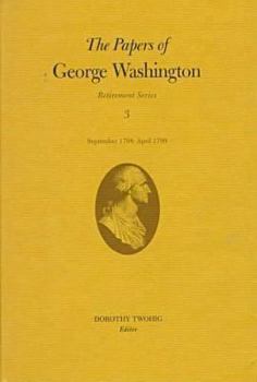 Hardcover The Papers of George Washington: September 1798-April 1799 Volume 3 Book