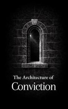 The Architecture of Conviction: Thirty Reflections on Faith, Reason, and Moral Clarity (The Formation Series)