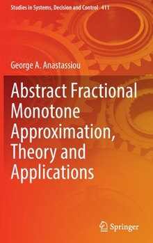 Hardcover Abstract Fractional Monotone Approximation, Theory and Applications Book