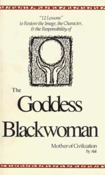 Paperback The Goddess Blackwoman: Mother of Civilization Book