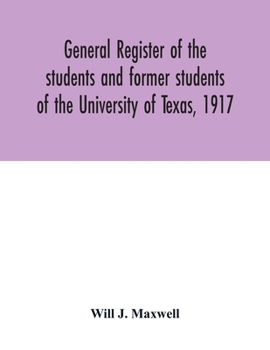 Paperback General register of the students and former students of the University of Texas, 1917 Book