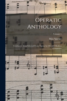 Paperback Operatic Anthology; Celebrated Arias Selected From Operas by old and Modern Composers; Volume 1 Book