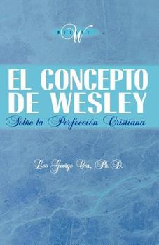 Paperback El Concepto de Wesley sobre la Perfección Cristiana [Spanish] Book