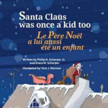 Paperback Santa Claus Was Once a Kid Too: Le Pere Noel a Aussi Ete Un Enfant Un Jour: Babl Children's Books in French and English [French] Book