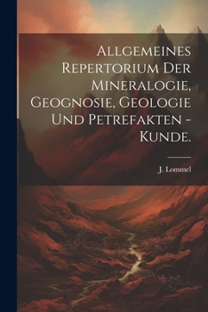 Paperback Allgemeines Repertorium der Mineralogie, Geognosie, Geologie und Petrefakten - Kunde. [German] Book