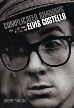 Hardcover Complicated Shadows: The Life and Music of Elvis Costello Book