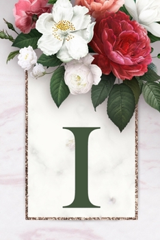 Monogram Letter I Journal: 200 Pages, Monogram Letter I with Pretty Green Color Blank Lined Diary (Floral Notebook)