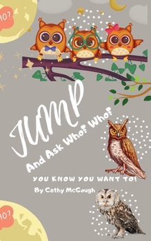 Jump and Ask Who? Who?