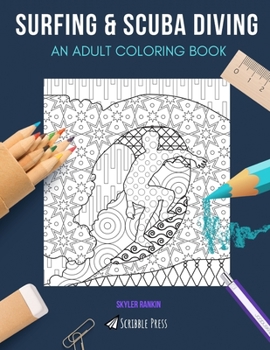 Paperback Surfing & Scuba Diving: AN ADULT COLORING BOOK: An Awesome Coloring Book For Adults Book