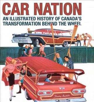 Paperback Car Nation: An Illustrated History of Canada's Transformation Behind the Wheel Book