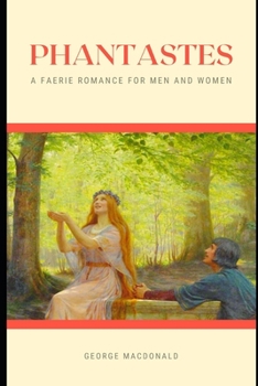 Phantastes : A Faerie Romance For Men And Women: with original illustrations