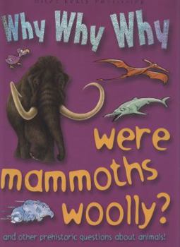 Hardcover Why Why Why Were Mammoths Woolly Book