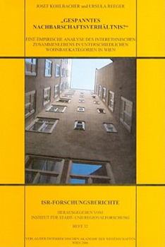 Gespanntes Nachbarschaftsverhaltnis?: Eine Empirische Analyse Des Interethnischen Zusammenlebens in Unterschiedlichen Wohnbaukategorien in Wien (Isr-Forschungsberichte)
