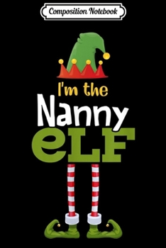 Composition Notebook: Nanny Elf Matching Family Group Christmas Pajama  Journal/Notebook Blank Lined Ruled 6x9 100 Pages