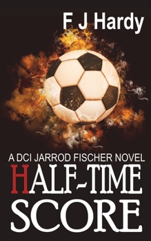 Paperback Half-Time Score: : A DCI Jarrod Fiscer Novel Book