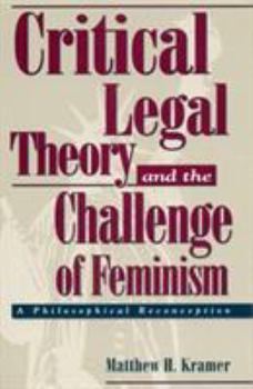 Paperback Critical Legal Theory and the Challenge of Feminism: A Philosophical Reconception Book