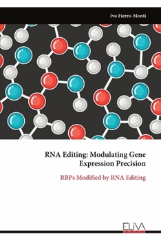 Paperback RNA Editing: Modulating Gene Expression Precision: RBPs Modified by RNA Editing Book