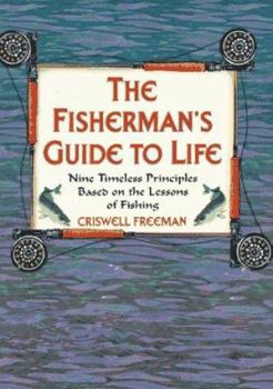 Paperback The Fisherman's Guide to Life: Nine Timeless Principles Based on the Lessons of Fishing Book