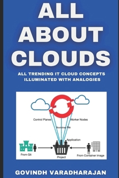 Paperback All about Clouds: All Trending IT Cloud Concepts Illuminated with Analogies Book
