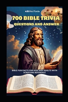 700 Bible Trivia Questions and Answers: Bible fun facts for kids and adults with scripture reference: Embark on a Journey of Faith and Fun – Perfect ... for All Ages with Scripture References)