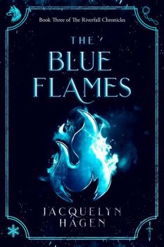 The Blue Flames (The Riverfall Chronicles) - Book #3 of the Riverfall Chronicles